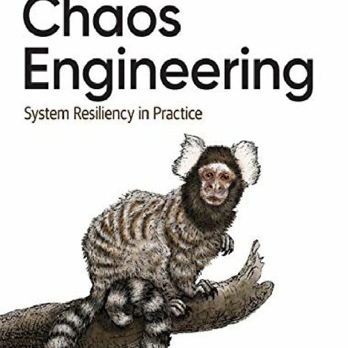 (PDF BOOK) Chaos Engineering: System Resiliency in Practice ipad