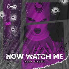 KEAN DYSSO - Now Watch ME