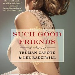 [Download] Such Good Friends: A Novel of Truman Capote & Lee Radziwill - Stephen Greco