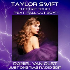 Taylor Swift - Electric Touch (feat. Fall Out Boy) (Daniel Van Olst Just One Time Edit) - free DL