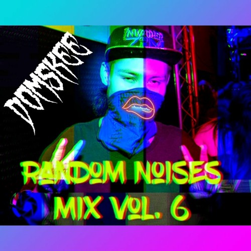 Random Noises Mix vol. 6 By DomSkee