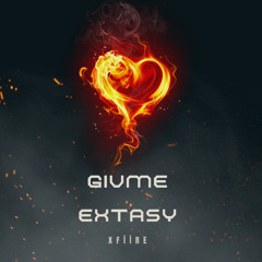 xFiire - GIVME EXTASY