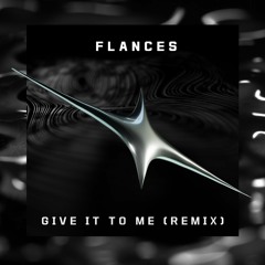 Timbaland - Give It To Me (Flances REMIX)