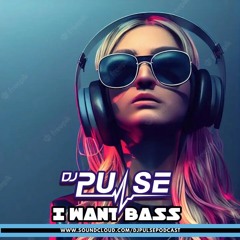 DJ Pulse I Want Bass