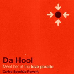 Da Hool - Meet Her At The Loveparade (Carlos Bacchüs Rework)