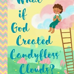 ⭐ DOWNLOAD EBOOK What if God Created Candyfloss Clouds? Online