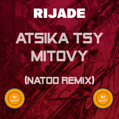 Rijade - Atsika Tsy Mitovy (Natoo Remix) (Hey Copine eh)