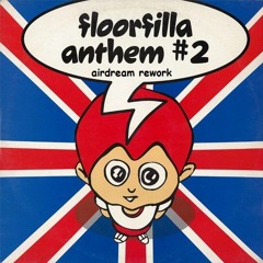 Floorfilla - Anthem #2 (Airdream Rework)