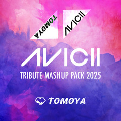 Avicii ◢ ◤  TRIBUTE 2025   TOMOYA MASHUP PACK  Vol.03  **Free Download**