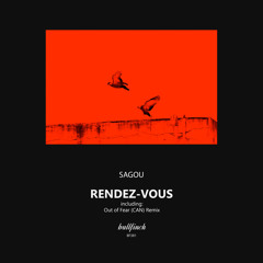 Sagou - Rendez-Vous (Out of Fear (CAN) Remix) [Bullfinch]