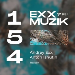 Andey Exx, Anton Ishutin - Reason
