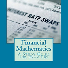 Get EBOOK 📙 Financial Mathematics: A Study Guide for Exam FM by  Alexander Solla [EP