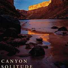 ACCESS KINDLE 🖍️ Canyon Solitude: A Woman's Solo River Journey Through the Grand Can