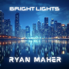 Ryan Maher - Bright Lights