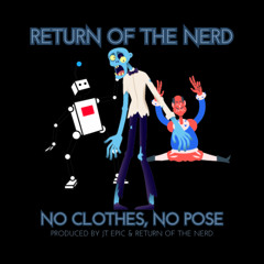 NO CLOTHES, NO POSE - RETURN OF THE NERD