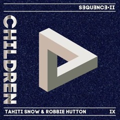 Tahiti Snow, Robbie Hutton - Children (CEA Original Mix)