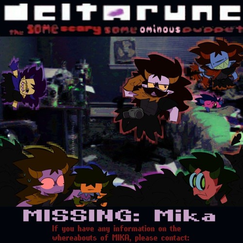 MISSING: Mika [DELTARUNE THE SAME SCARY SAME OMINOUS PUPPET]