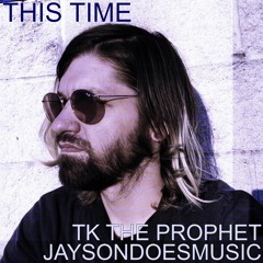 This Time (Feat. Tk the Prophet)