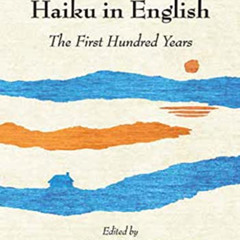 [READ] EPUB 📨 Haiku in English: The First Hundred Years by  Jim Kacian,Philip Rowlan