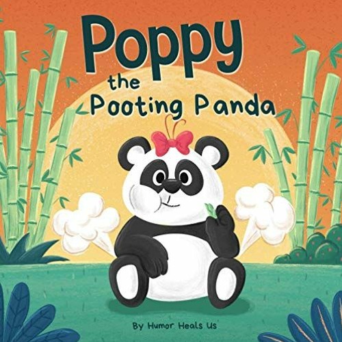 [ACCESS] PDF EBOOK EPUB KINDLE Poppy the Pooting Panda: A Funny Rhyming Read Aloud Story Book About