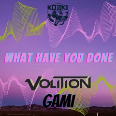 Volition x Gami :: What Have You Done [Free Download]