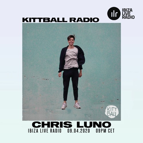 Chris Luno @ Kittball Radio Show x Ibiza Live Radio 09.04.2020