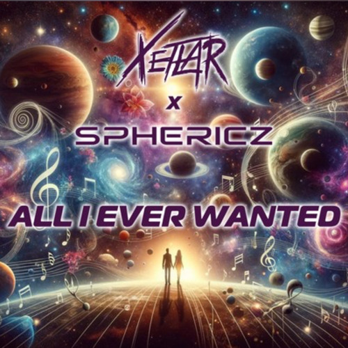 Xetlar x Sphericz - All I Ever Wanted