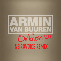 Armin van Buuren - Orbion 2.0 ( NeiroVoice remix )