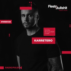 Karretero - Week 126 Fiesta&Bullshit Radioshow - 02.08.2020