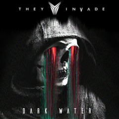 They Invade- Dark Water