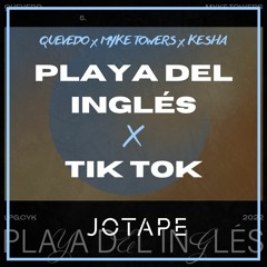 Quevedo, Myke Towers, Kesha - Playa del Inglés x Tik Tok (Jotape Mashup) [FREE DOWNLOAD]