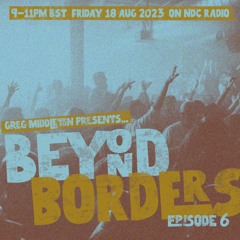 Beyond Borders - Ep 6 - 18 Aug 23