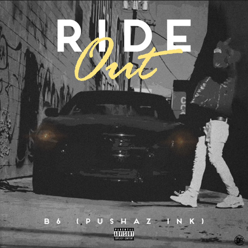 B6(Pushaz ink) - Ride Out [Prod by Elsegundo]