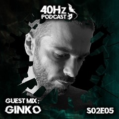 40Hz Podcast S02E05 - Ginko Guest Mix