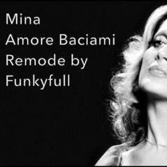 Mina - Amore Baciami (Funkyfull Remode)