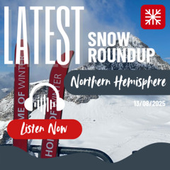 Northern Hemisphere Snow News Roundup - 13/08/2025