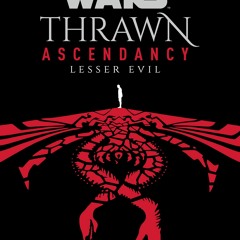 [PDF] ✔️ eBooks Star Wars Thrawn Ascendancy (Book III Lesser Evil) (Star Wars The Ascendancy Tri