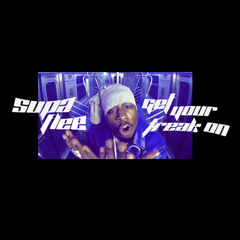 SUPAFLEE X GET YOUR FREAK ON (Mashup by Romski)