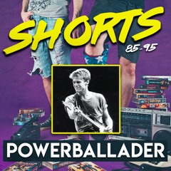 Shorts: Powerballader