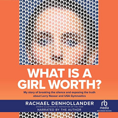 [GET] EBOOK 📝 What Is a Girl Worth?: My Story of Breaking the Silence and Exposing t