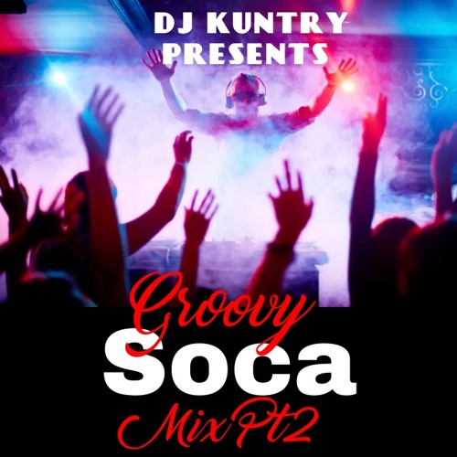 GROOVY SOCA MIX PT2