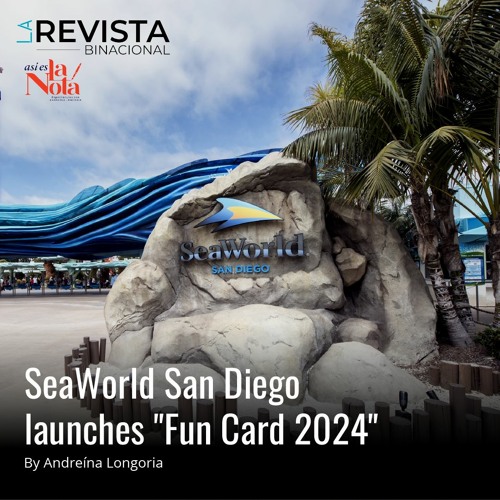 Stream episode SeaWorld San Diego launches "Fun Card 2024" by La