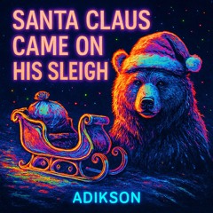 Santa Claus came on his sleigh