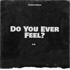Do You Ever Feel?