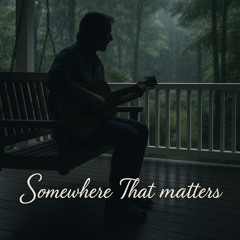 Somewhere That Matters