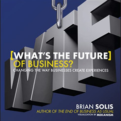 [Access] PDF 🖍️ WTF?: What's the Future of Business?: Changing the Way Businesses Cr