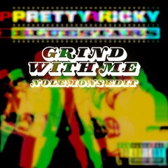Grind With Me (NOLEMONS EDIT)