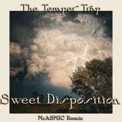 Sweet Disposition - The Temper Trap (M1ASMIC Remix) [Bootleg]