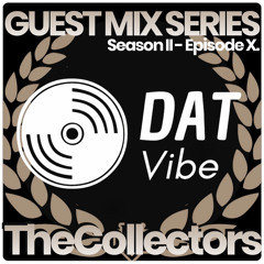 Dat Vibe - TheCollectors Season II, Episode X