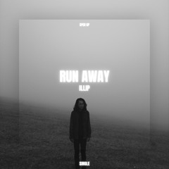 Run Away (Sped Up Version)
